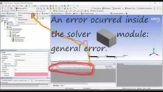 ansys  workbench solution/An error occurred inside the SOLVER module: general error
