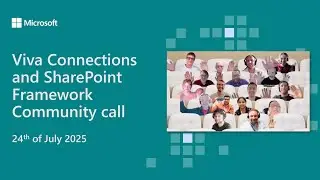 Viva Connections and SharePoint Framework community call 24th of July 2025