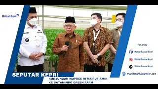 #batam #RI #kepri Kunjungan Wapres RI Ma'ruf Amin Ke Batamindo Green Farm