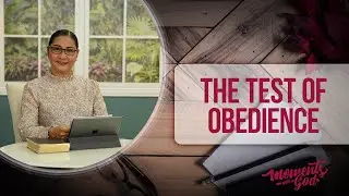 Moments with God  |  THE TEST OF OBEDIENCE  |  Pbr. Raquel Dela Cruz