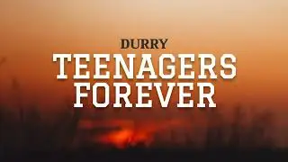 Durry - Teenagers Forever (Lyrics)