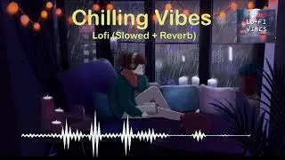Chilling Vibes | Lofi (Slowed +Reverb)| Drive,Rain,Chill,Relax ,Study,Music Beats..!