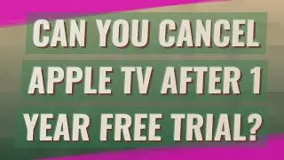 Can you cancel Apple TV after 1 year free trial?