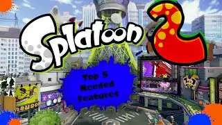Top 5 Needed Features in Splatoon 2!!