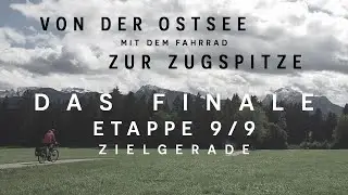 Mit dem Fahrrad von der Ostsee zur Zugspitze | Das Finale | Etappe 9/9