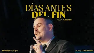 1er | Dias Antes del Fin | Pr. Juan Font | 01-25-2026