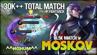 30k++ Total Match, Road to 20k Match of Moskov!  by ^^и&alpha;н&upsilon;м^^ - Mobile Legends
