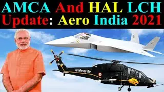 AMCA and HAL LCH Update : Aero India 2021