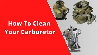 How To Clean Your Carburetor
