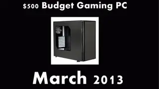 Budget Gaming - $500 Gaming PC/Build - March 2013