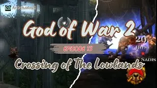 Crossing of The Lowlands [Episode 13] God of War 2