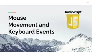Mouse Movement and Keyboard Events with JavaScript