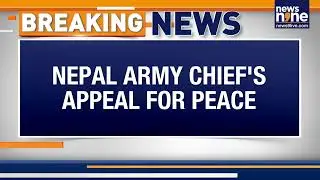 Breaking News: Nepal Army Chief Appeals for Peace Amid Violent Gen-Z Protests | News9