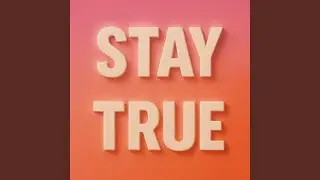 Stay True
