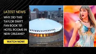 Why Did This Taylor Swift Fan Book 191 Hotel Rooms In New Orleans?