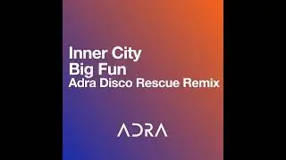 Inner City - Big Fun (Adra Disco Rescue Remix) 2025