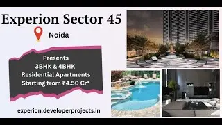Experion Sector 45 Noida - New Launch Residential Development