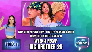 Big Brother 26 Week Four Recap with SHANAYA CARTER from Big Brother Canada 11! | Strat Chat Podcast