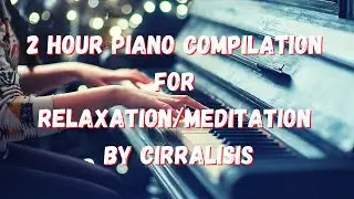 🎧 2 Hour Piano Jam and Synth Compilation 🎹 for Sleep/Relaxation/Meditation by Cirralisis 🎵🤟