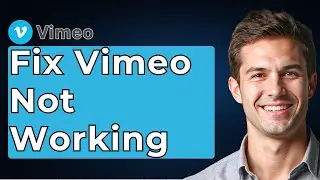 How To Fix Vimeo Not Working [2026 Guide]