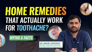 Toothache Home Remedies: Myths vs Facts | Dr. Anoop Chowdary | Expert DentalCare