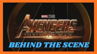 AVENGERS INFINITY WAR BEHIND THE SCENE 2018 Trailer