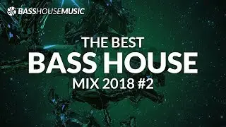 BASS HOUSE MIX 2018 #2