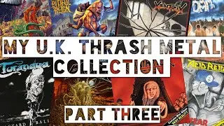My U.K. Thrash Metal Collection - Part Three - CD, Vinyl & Cassette
