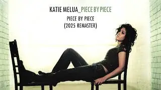 Katie Melua - Piece By Piece (2025 Remaster) (Official Audio)