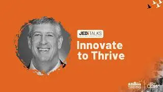 JEDi Talk by Don Gips: Innovate to Thrive