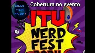 Enjoy Your Dejoe 🕹 cobertura no evento Itu Nerd Fest 2024