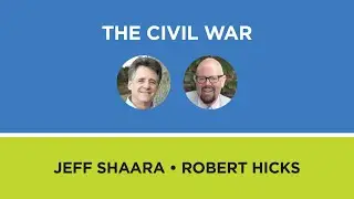 The Civil War&mdash;Jeff Shaara and Robert Hicks