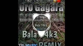 Oro Gagara_-_(Bala Fake Remix) 2022 675