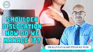 Shoulder Dislocation: Emergency Care and Long-Term Management | Dr Kannan Karuppiah | Hand Surgeon
