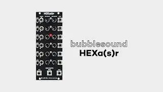 Bubblesound HEXa(s)r