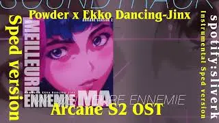(Sped Instrumental Version)Ekko & Jinx/Powder (Arcane) | Ma meilleure ennemie - Stromae & Pomme