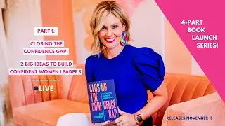 Closing The Confidence Gap Book | 2 Big Ideas To Build Confident Women Leaders | Kelli Thompson