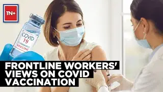 India gets vaccinated! Frontline workers' views on Covid Vaccination | TN Plus