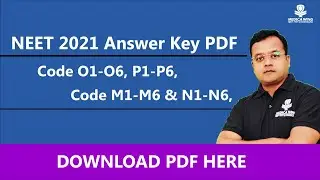 NEET 2021 Answer Key PDF P1,P2,P3,P4,P5,P6, O1,O2,O3,O4,O5,O6, M1,M2,M3,M4,M5,M6, N1,N2,N3,N4,N5,N6