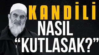 KANDİLİ NASIL KUTLASAK? | Nureddin Yıldız
