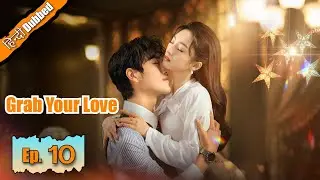 Grab Your Love 😘 Episode 10【Hindi Dubbed】- Chinese Drama in Hindi Dubbed || Dyar Entertainment