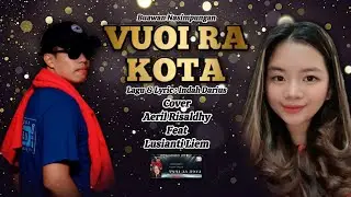 LAGU MURUT - VUOI RA KOTA - COVER AERIL FEAT LUSIANTI LIEM