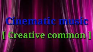 Cinematic no copyright music (royalty free music) #creativecommon
