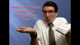 Should a Christian Follow the Old Testament Law?