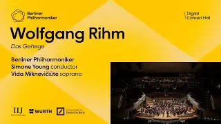 Rihm: Das Gehege / Miknevičiūtė &middot; Young &middot; Berliner Philharmoniker