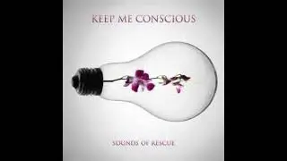 Keep me conscious - sounds of rescue (2009)