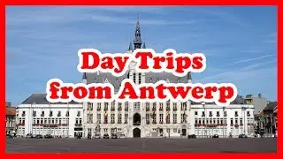 5 Top-Rated Day Trips from Antwerp, Belgium | Europe Day Tours Guide