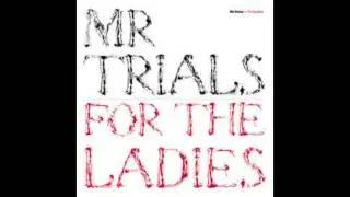Mr Trials - For The Ladies (Full 12