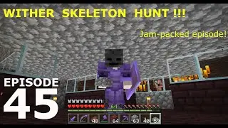 WITHER SKELETON SPAWNING AND HUNTING! - UpTheDubsGuy - Episode 45