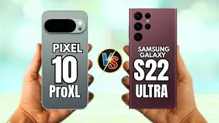 Pixel 10 Pro XL VS Samsung Galaxy S22 Ultra 5G